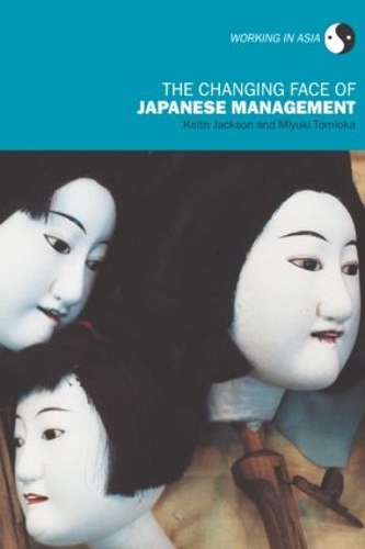 The Changing Face of Japanese Management - Working in Asia (Paperback)