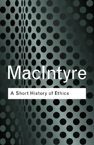 A Short History of Ethics: A History of Moral Philosophy from the Homeric Age to the 20th Century - Routledge Classics (Paperback)