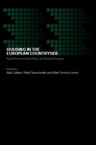 Housing in the European Countryside: Rural Pressure and Policy in Western Europe - Housing, Planning and Design Series (Paperback)