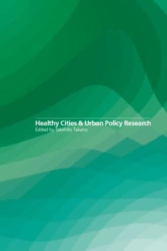 Healthy Cities and Urban Policy Research (Hardback)