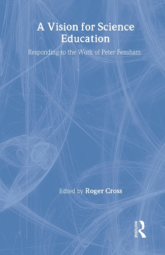 A Vision for Science Education: Responding to Peter Fensham's Work (Hardback)