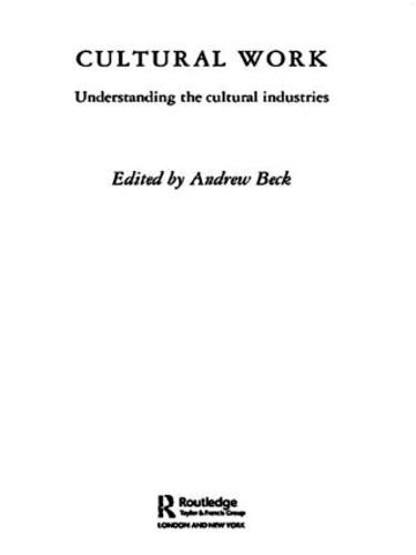 Cultural Work: Understanding the Cultural Industries (Paperback)