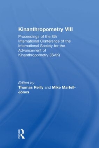 Kinanthropometry VIII: Proceedings of the 8th International Conference of the International Society for the Advancement of Kinanthropometry (ISAK) (Hardback)