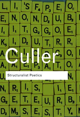 Structuralist Poetics: Structuralism, Linguistics and the Study of Literature - Routledge Classics (Paperback)