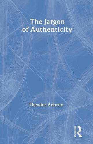 The Jargon of Authenticity - Routledge Classics (Hardback)