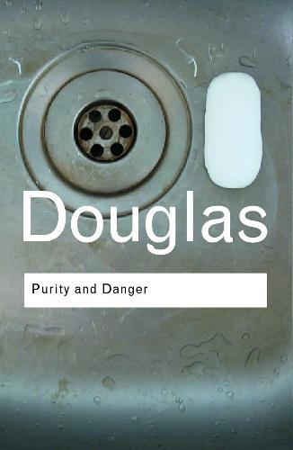 Purity and Danger - Mary Douglas