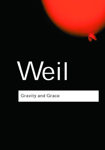 Gravity and Grace - Simone Weil