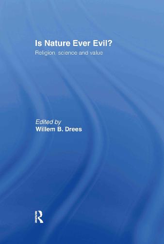 Is Nature Ever Evil?: Religion, Science and Value (Hardback)