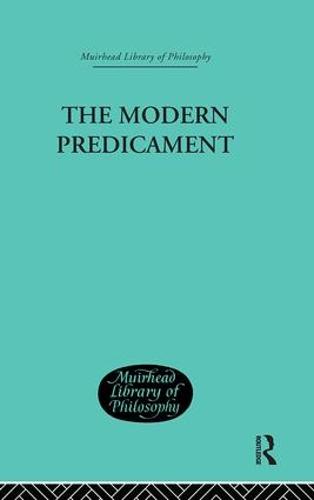 The Modern Predicament: A Study in the Philosophy of Religion (Hardback)