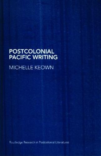 Postcolonial Pacific Writing: Representations of the Body (Hardback)