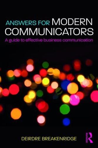 Answers for Modern Communicators: A Guide to Effective Business Communication (Paperback)