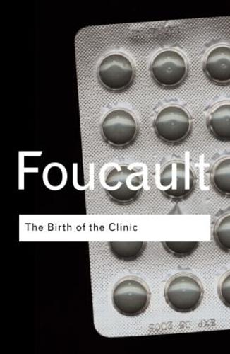 The Birth of the Clinic - Routledge Classics (Paperback)