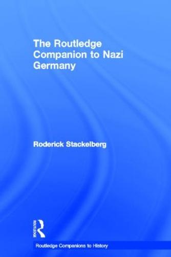 The Routledge Companion to Nazi Germany - Routledge Companions to History (Hardback)