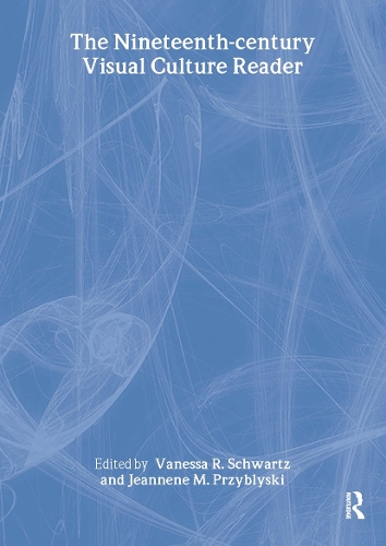 The Nineteenth-Century Visual Culture Reader - In Sight: Visual Culture (Hardback)