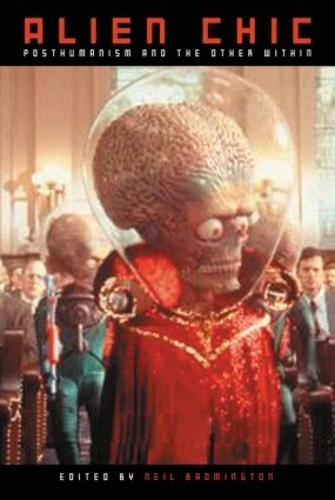 Alien Chic: Posthumanism and the Other Within (Paperback)