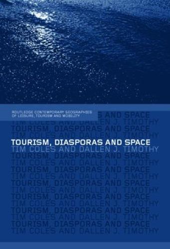 Tourism, Diasporas and Space - Contemporary Geographies of Leisure, Tourism and Mobility (Hardback)
