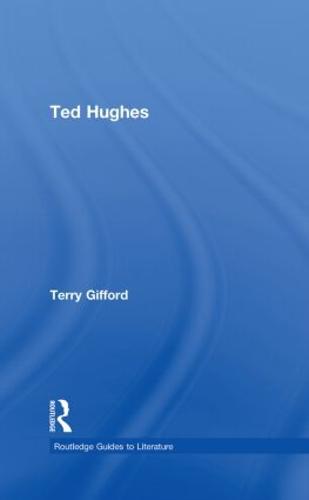 Ted Hughes - Routledge Guides to Literature (Hardback)