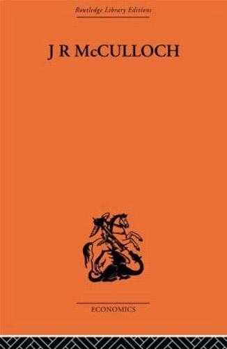 J.R. McCulloch: A Study in Classical Economics (Hardback)