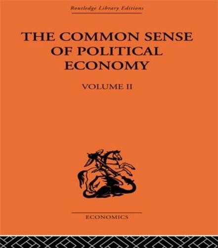 The Commonsense of Political Economy: Volume Two (Hardback)
