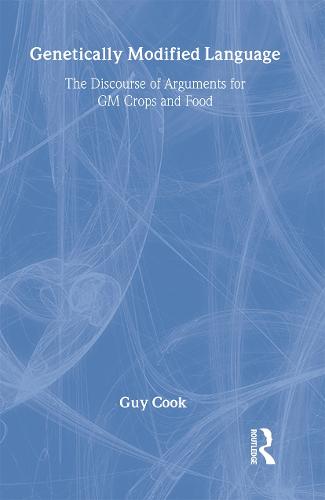 Genetically Modified Language: The Discourse of Arguments for GM Crops and Food (Hardback)
