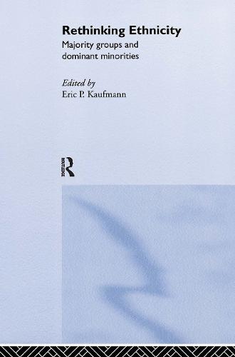 Rethinking Ethnicity: Majority Groups and Dominant Minorities (Hardback)