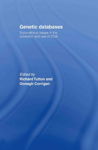 Genetic Databases: Socio-Ethical Issues in the Collection and Use of DNA (Hardback)