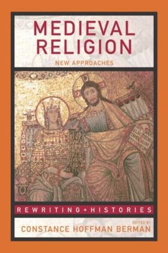 Medieval Religion: New Approaches - Rewriting Histories (Paperback)