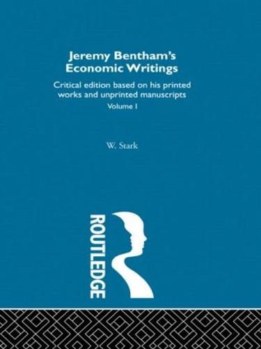 Jeremy Bentham's Economic Writings: Volume One (Hardback)