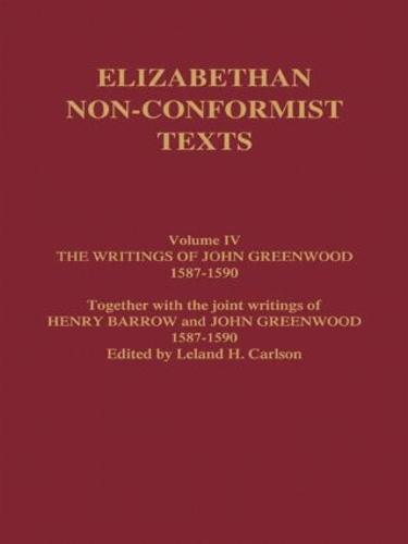 The Writings of John Greenwood 1587-1590, together with the joint writings of Henry Barrow and John Greenwood 1587-1590 (Hardback)