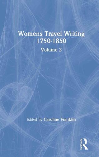Womens Travel Writing 1750-1850: Volume 2 (Hardback)
