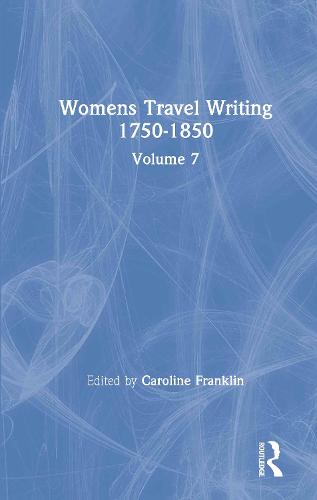 Womens Travel Writing 1750-1850: Volume 7 (Hardback)