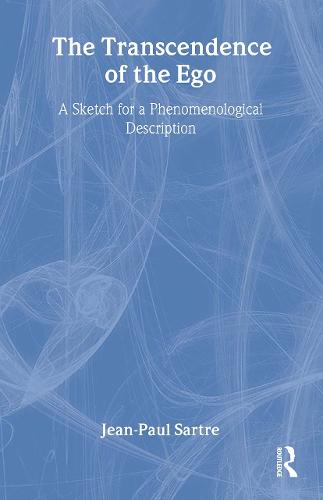 The Transcendence of the Ego: A Sketch for a Phenomenological Description (Hardback)