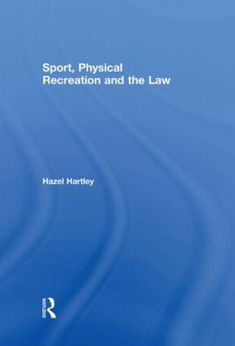 Sport, Physical Recreation and the Law (Hardback)