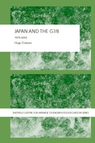Japan and the G7/8: 1975-2002 - The University of Sheffield/Routledge Japanese Studies Series (Hardback)