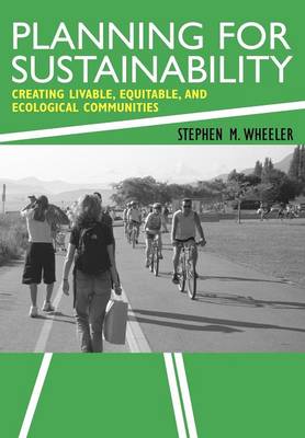 Planning for Sustainability: Towards More Liveable and Ecological Communities (Paperback)