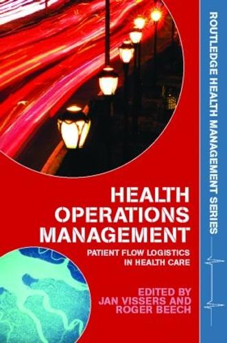 Health Operations Management: Patient Flow Logistics in Health Care - Routledge Health Management (Paperback)