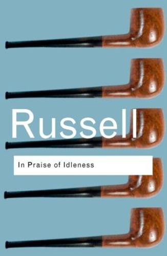 In Praise of Idleness: And Other Essays (Paperback)