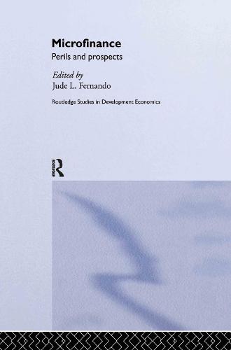 Microfinance: Perils and Prospects - Routledge Studies in Development Economics (Hardback)