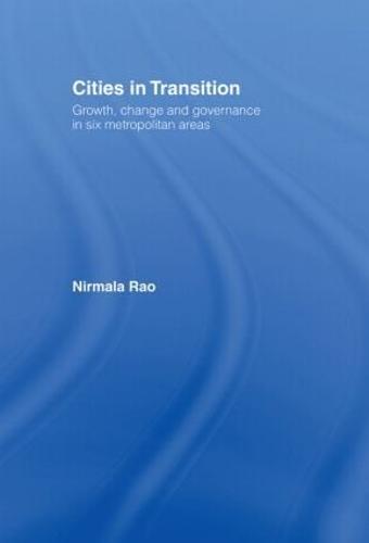Cities in Transition: Growth, Change and Governance in Six Metropolitan Areas (Hardback)