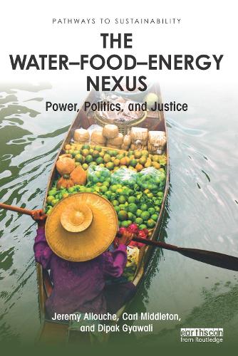 The Water-Food-Energy Nexus: power, politics and justice - Pathways to Sustainability (Hardback)