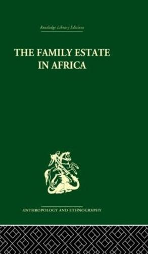 The Family Estate in Africa: Studies in the Role of Property in Family Structure and Lineage Continuity (Hardback)