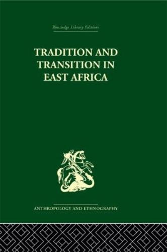 Tradition and Transition in East Africa: Studies of the Tribal Factor in the Modern Era (Hardback)