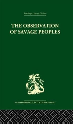 The Observation of Savage Peoples (Hardback)