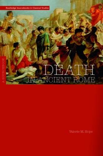 Death in Ancient Rome: A Sourcebook - Routledge Sourcebooks for the Ancient World (Paperback)