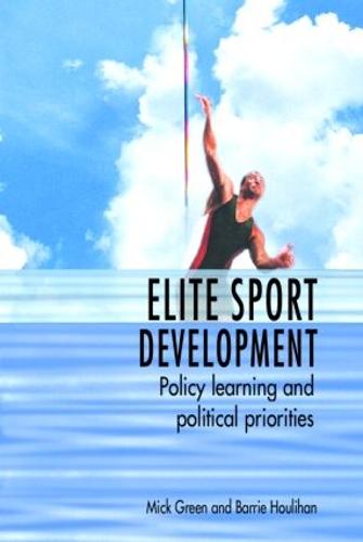 Elite Sport Development: Policy Learning and Political Priorities (Paperback)
