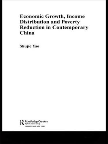 Economic Growth, Income Distribution and Poverty Reduction in Contemporary China - Routledge Studies on the Chinese Economy (Hardback)