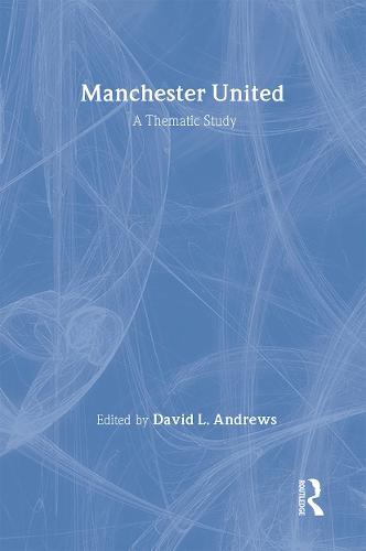 Manchester United: A Thematic Study (Hardback)