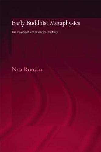 Early Buddhist Metaphysics: The Making of a Philosophical Tradition (Hardback)