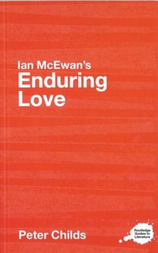Ian McEwan's Enduring Love: A Routledge Study Guide - Routledge Guides to Literature (Paperback)
