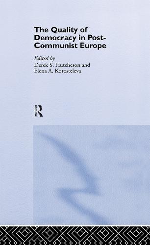The Quality of Democracy in Post-Communist Europe (Hardback)